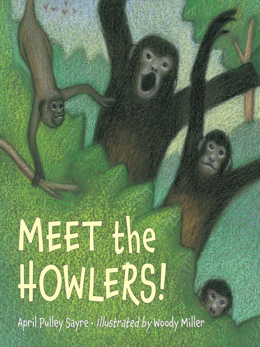 Title details for Meet the Howlers! by April Pulley Sayre - Available